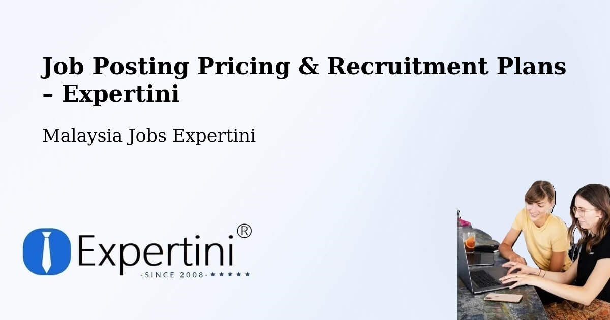 Job Posting Pricing & Recruitment Plans – Papar - Papar, Malaysia Jobs Expertini